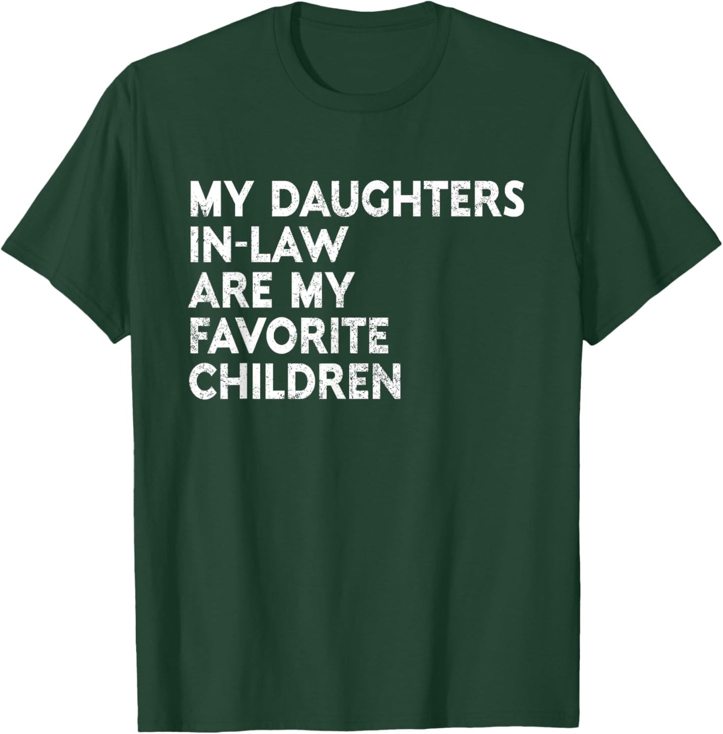 My Daughters In Law Are My Favorite Children Mother Father T-Shirt - T-Shirt | Forest