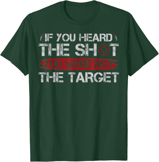 If You Heard The Shot You Were Not The Target Gun Owner Gift T-Shirt - T-Shirt | Forest