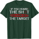 If You Heard The Shot You Were Not The Target Gun Owner Gift T-Shirt - T-Shirt | Forest