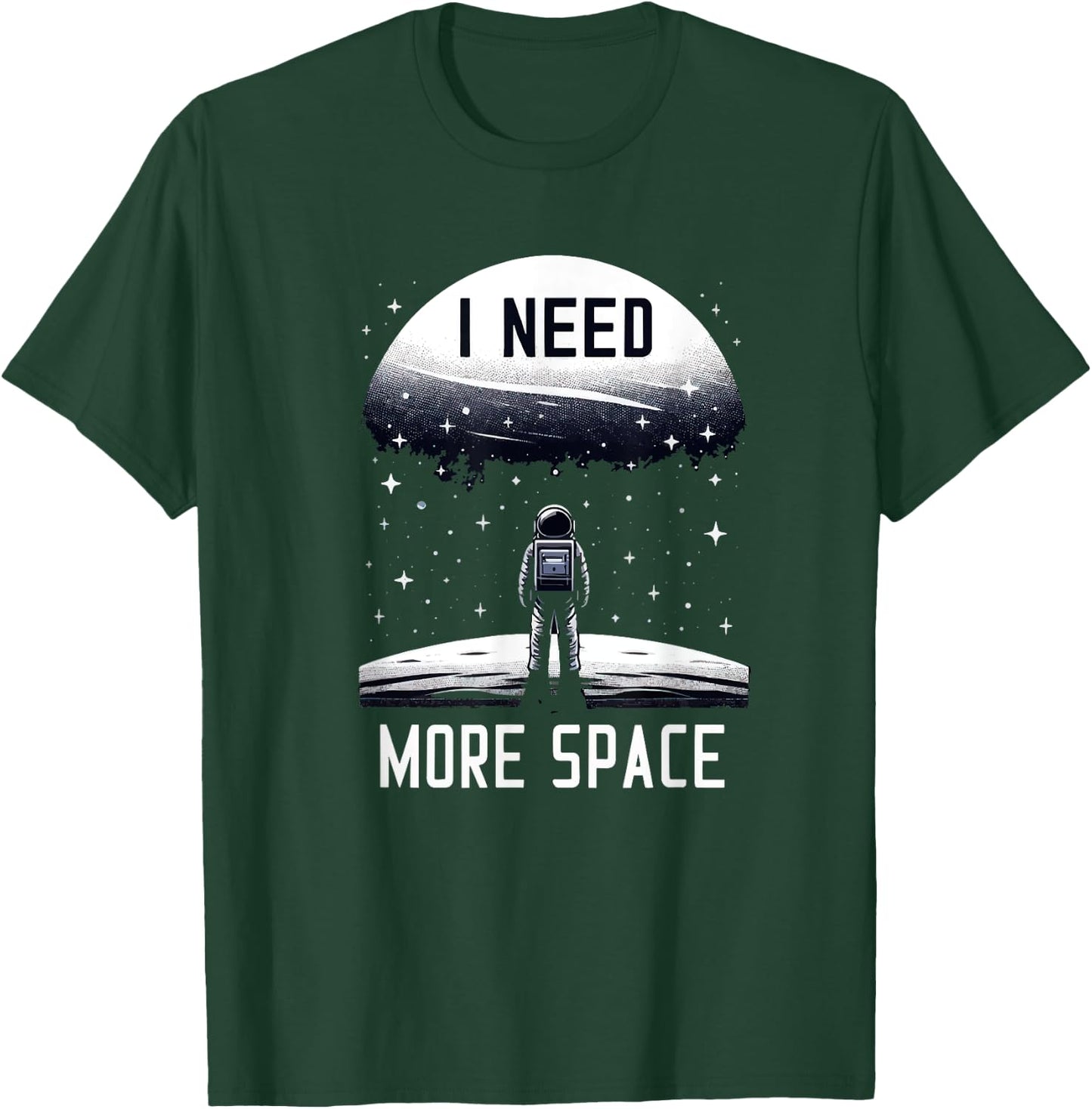I Need More Space Astronomy Astrophysics Stargazing Funny T-Shirt - T-Shirt | Forest