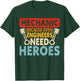 Mechanic Because Even Engineers Need Heroes T-Shirt - T-Shirt | Forest