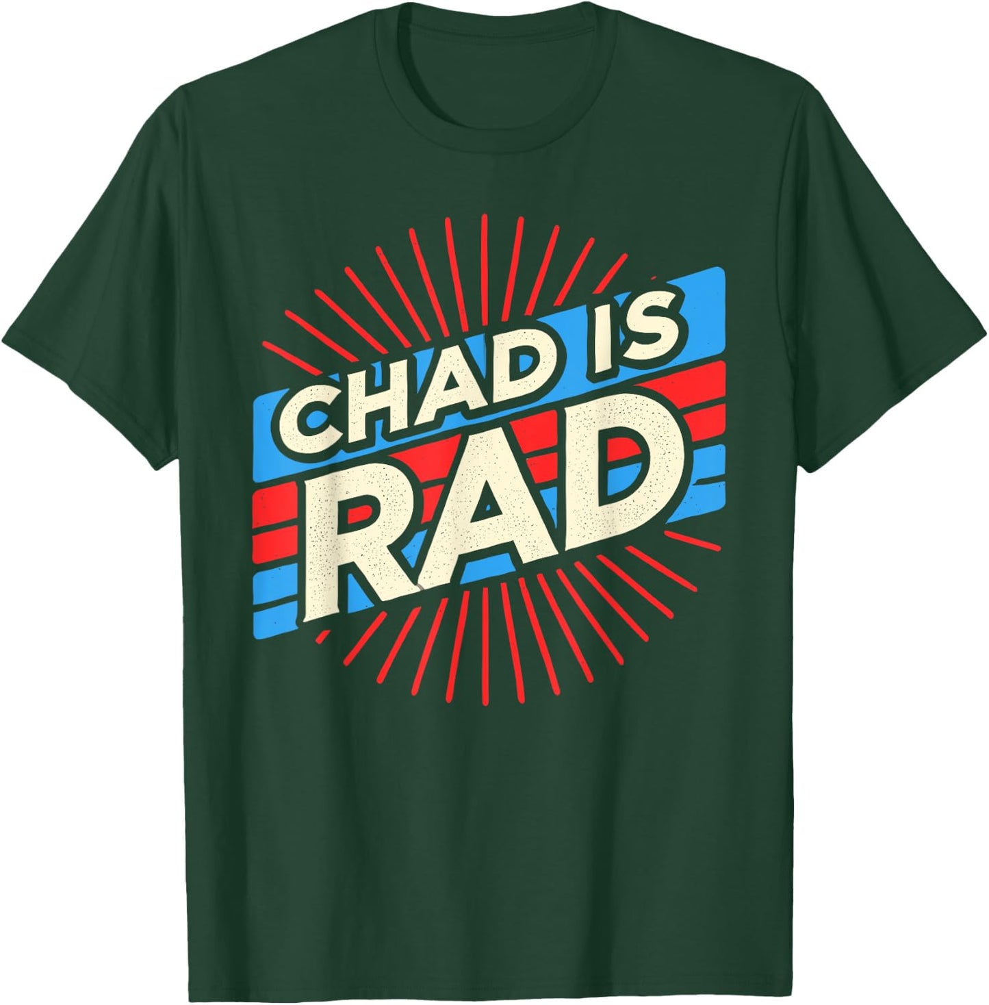 Chad is Rad Shirt Chad Country Clothing Apparel Chad T-Shirt - T-Shirt | Forest