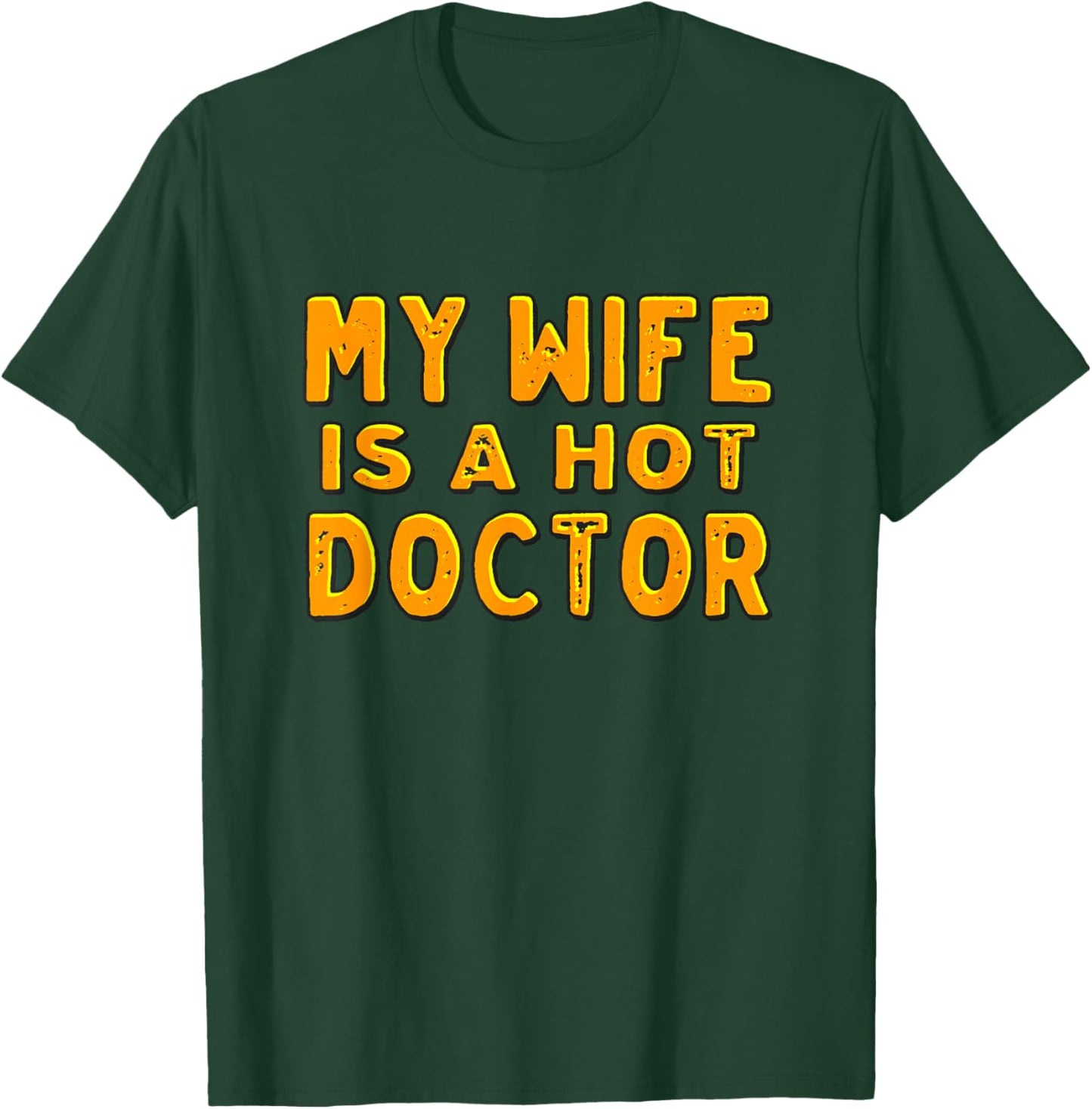 My wife is a hot doctor T-Shirt - T-Shirt | Forest