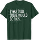 I Was Told There Would Be Pigs Funny T-Shirt - T-Shirt | Forest