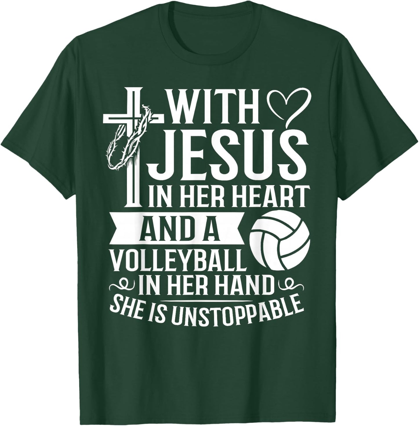 Christian Unstoppable With Jesus In Her Heart Volleyball T-Shirt - T-Shirt | Forest