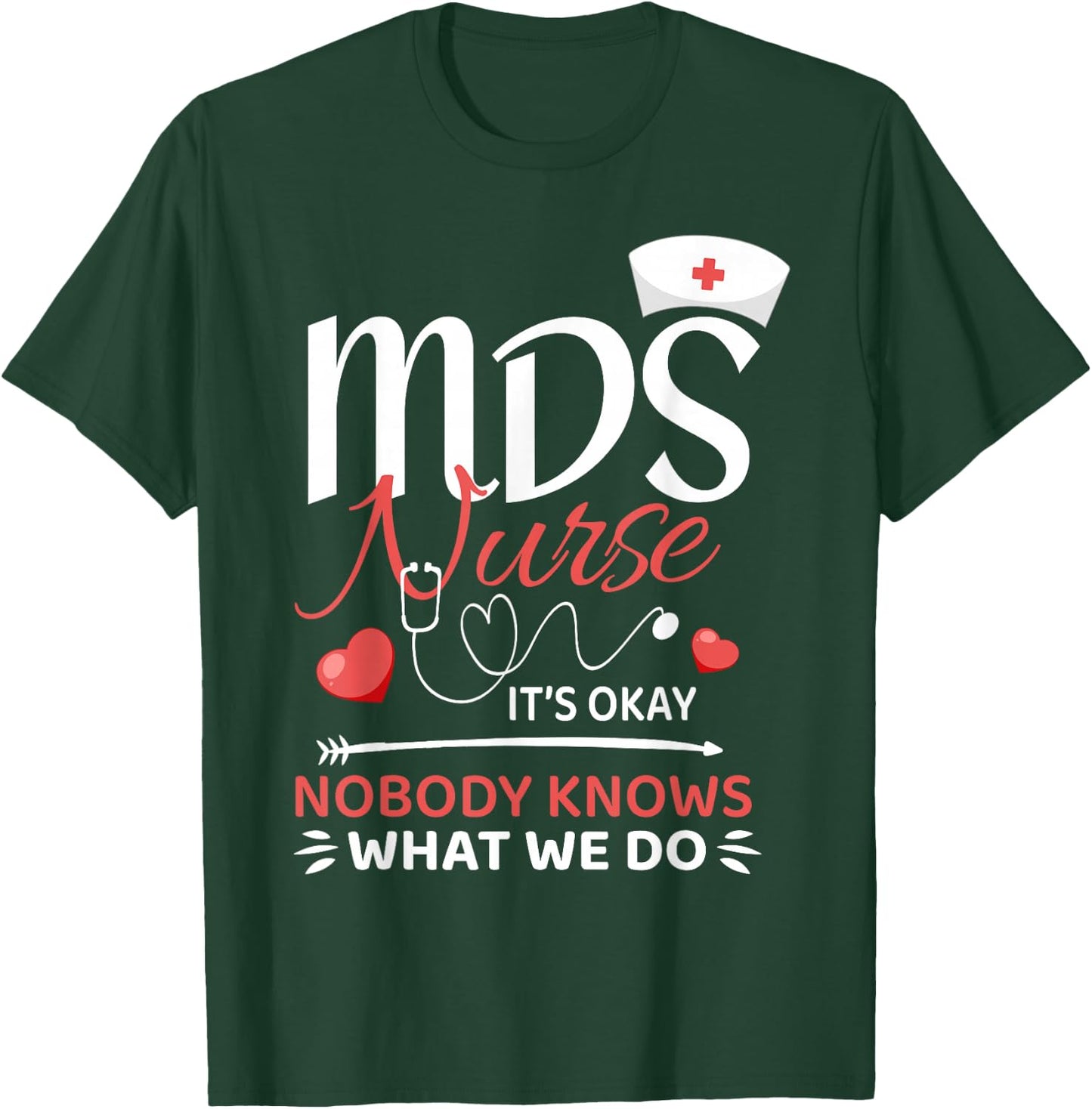MDS Nurse Nobody Knows What We Do T-Shirt - T-Shirt | Forest