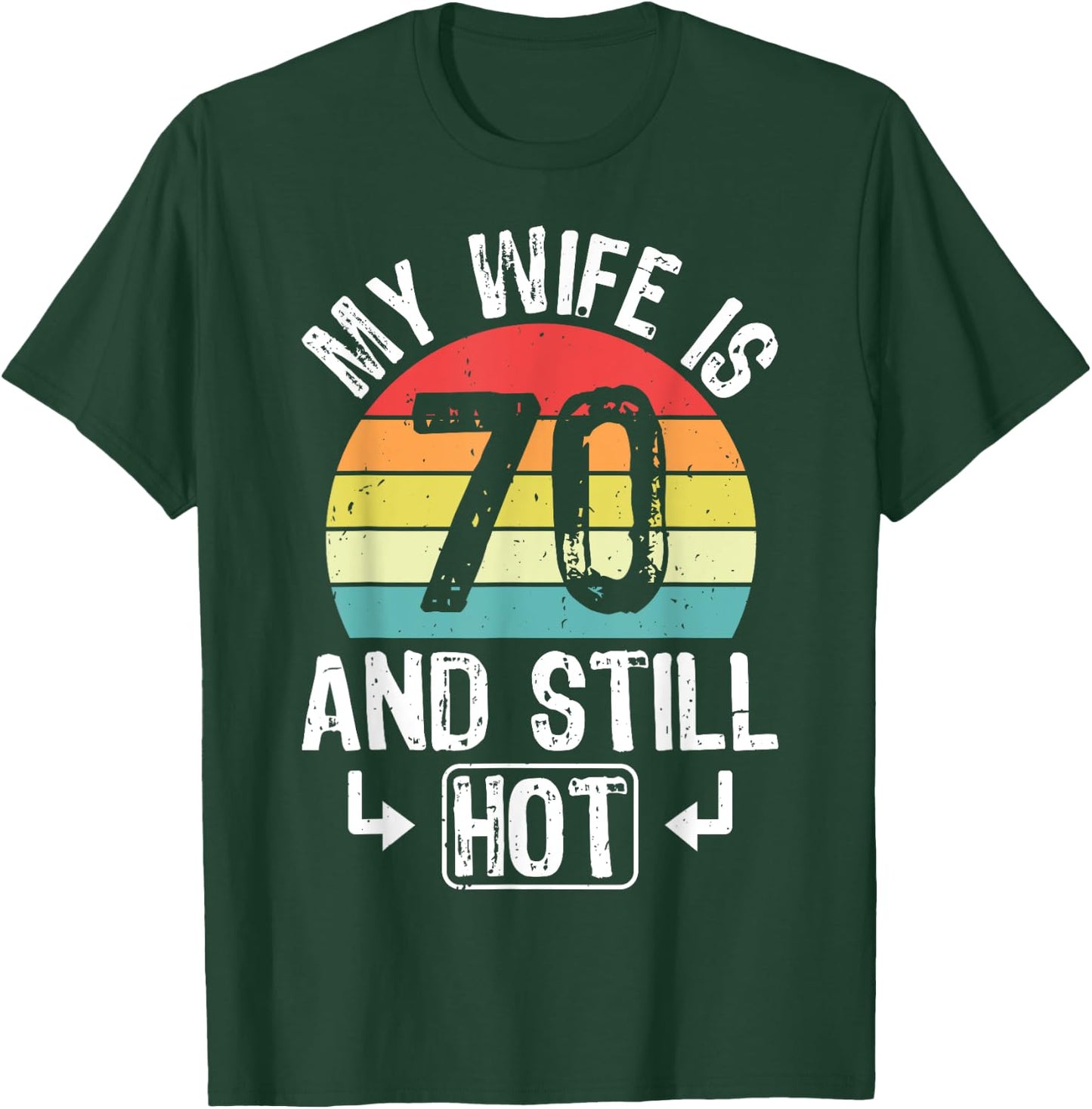 70th Birthday My Wife Is 70 And Still Hot Funny Husband T-Shirt - T-Shirt | Forest