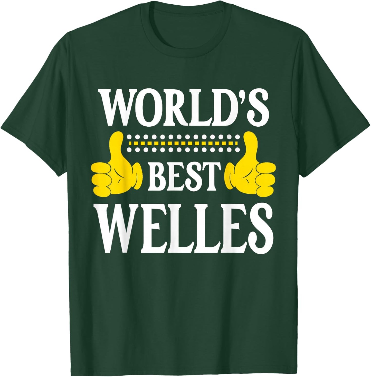 Welles Personal Name Funny First Name World's Best Welles T-Shirt - T-Shirt | Forest
