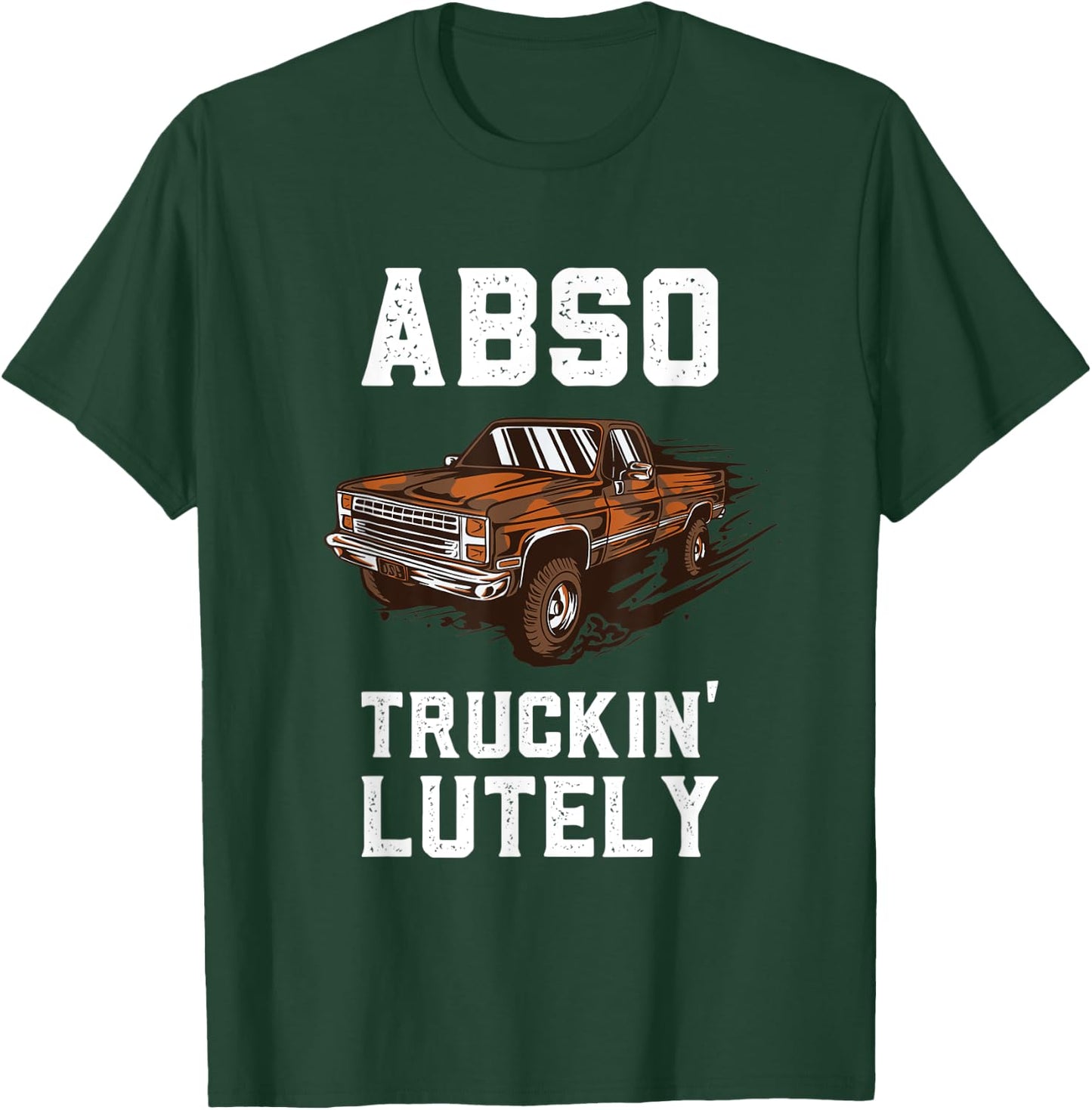 Absolutely Funny Vintage Pick Up Truck Mudding Mud Racing T-Shirt - T-Shirt | Forest