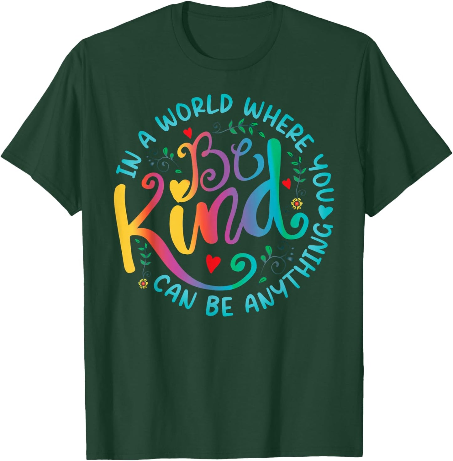 Be Kind Positive Quote Choose Kindness Floral Men Women Kids T-Shirt - T-Shirt | Forest