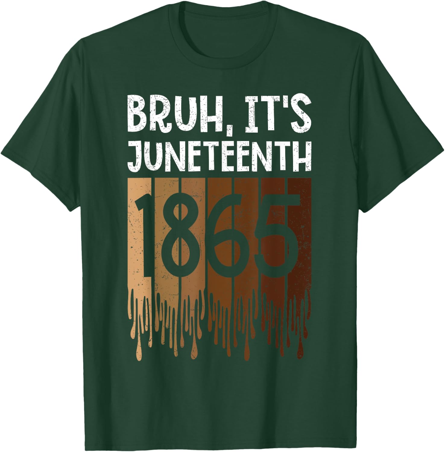Bruh Its Juneteenth 1865 Freedom Day Melanin African History T-Shirt - T-Shirt | Forest
