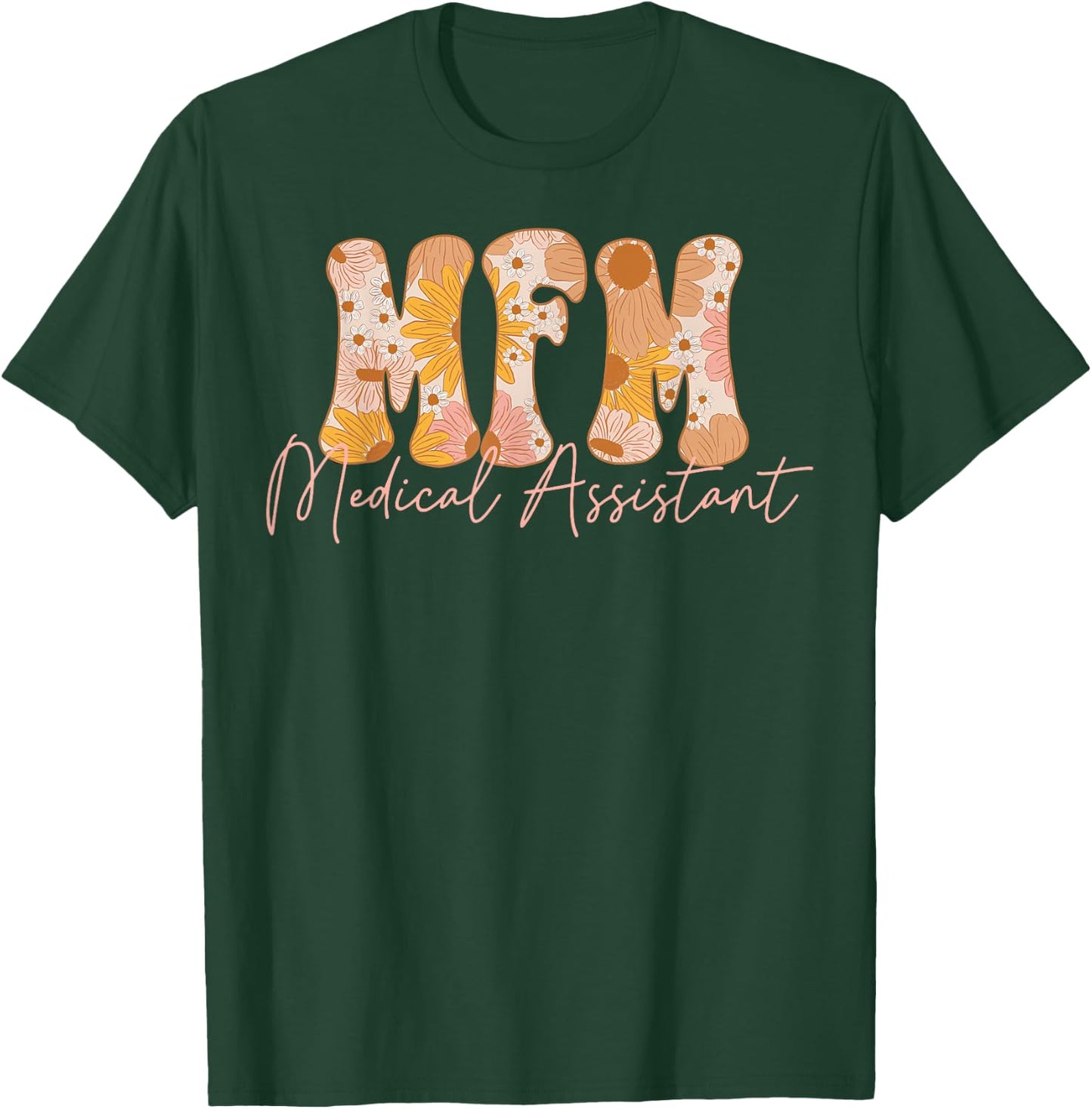 Fall Floral MFM Medical Assistant Maternal Fetal Medicine T-Shirt - T-Shirt | Forest