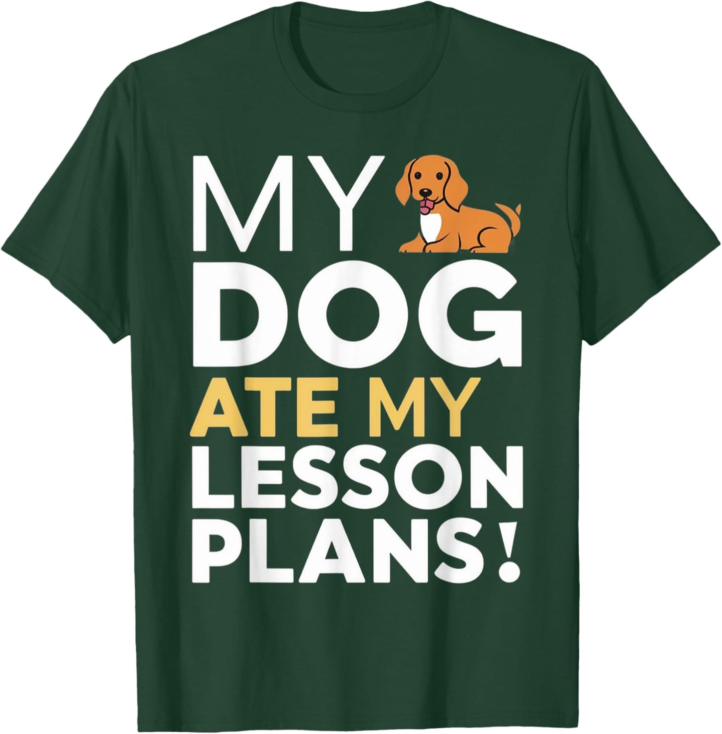 My Dog Ate My Lesson Plans Funny Teacher Women Kids T-Shirt - T-Shirt | Forest