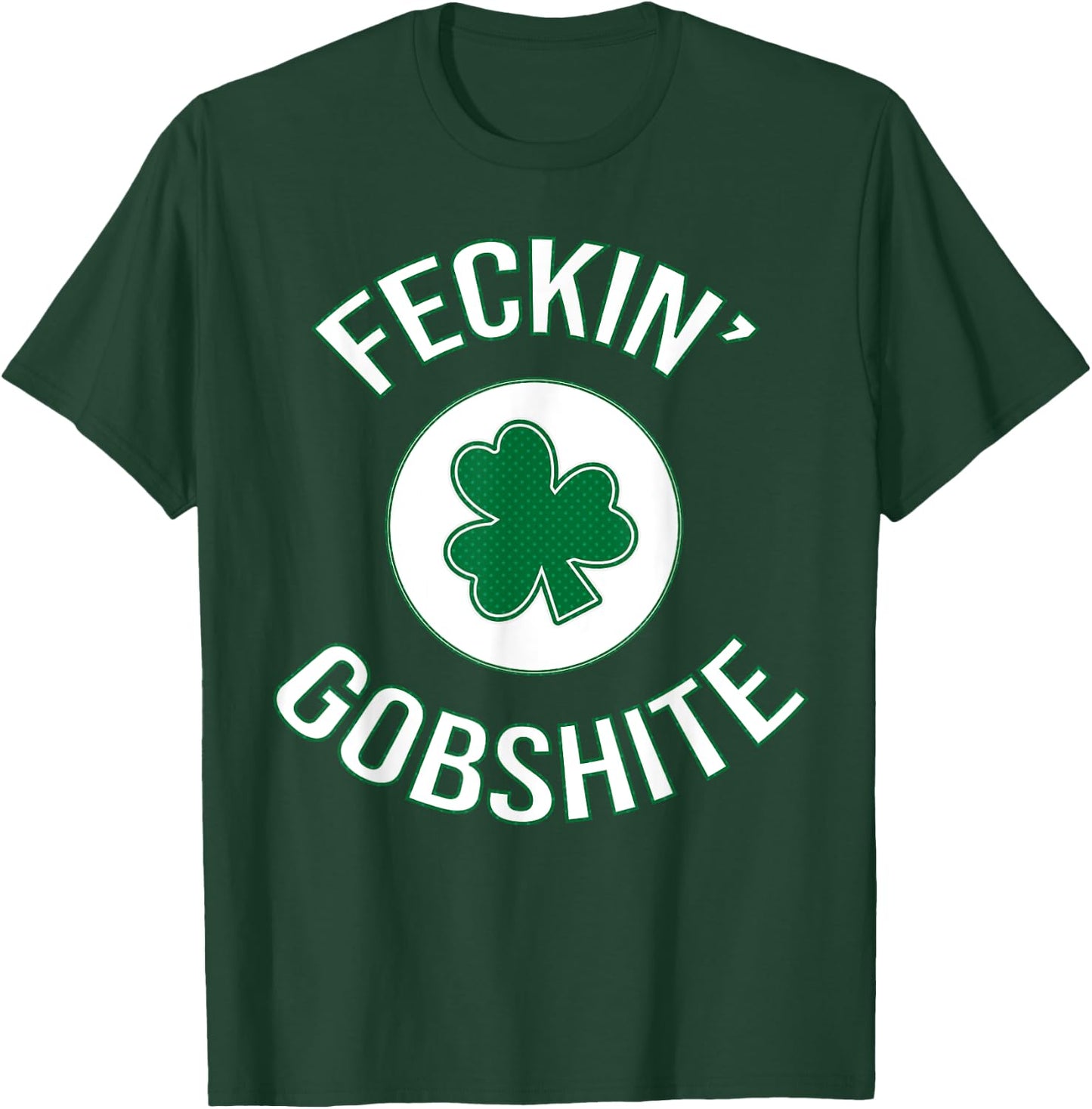 Funny Irish / Ireland Design - Feckin Gobshite Slang Gift T-Shirt - T-Shirt | Forest