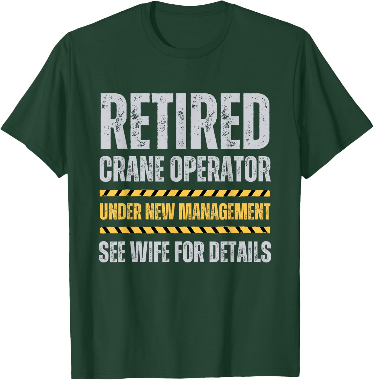 Retired Crane Operator Funny Crane Operator Retirement T-Shirt - T-Shirt | Forest