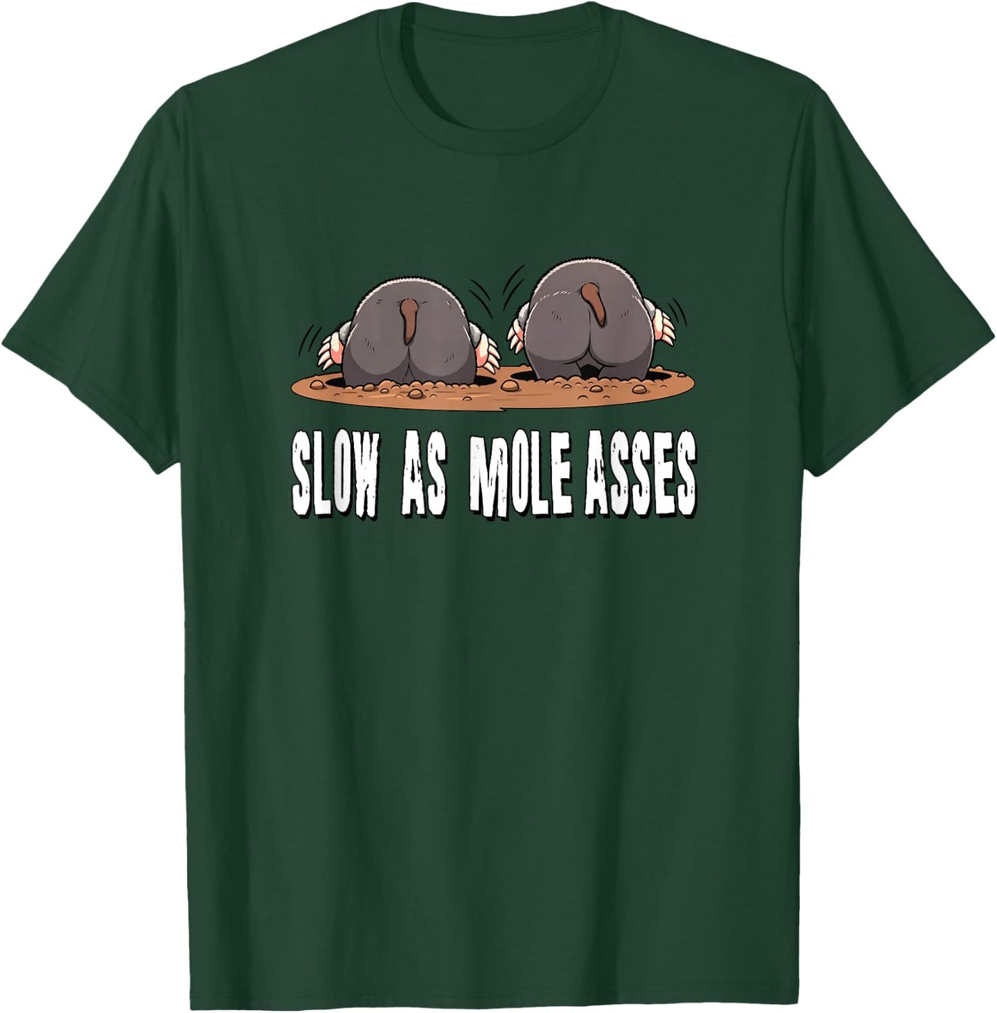Slow As Moleasses T-Shirt - T-Shirt | Forest