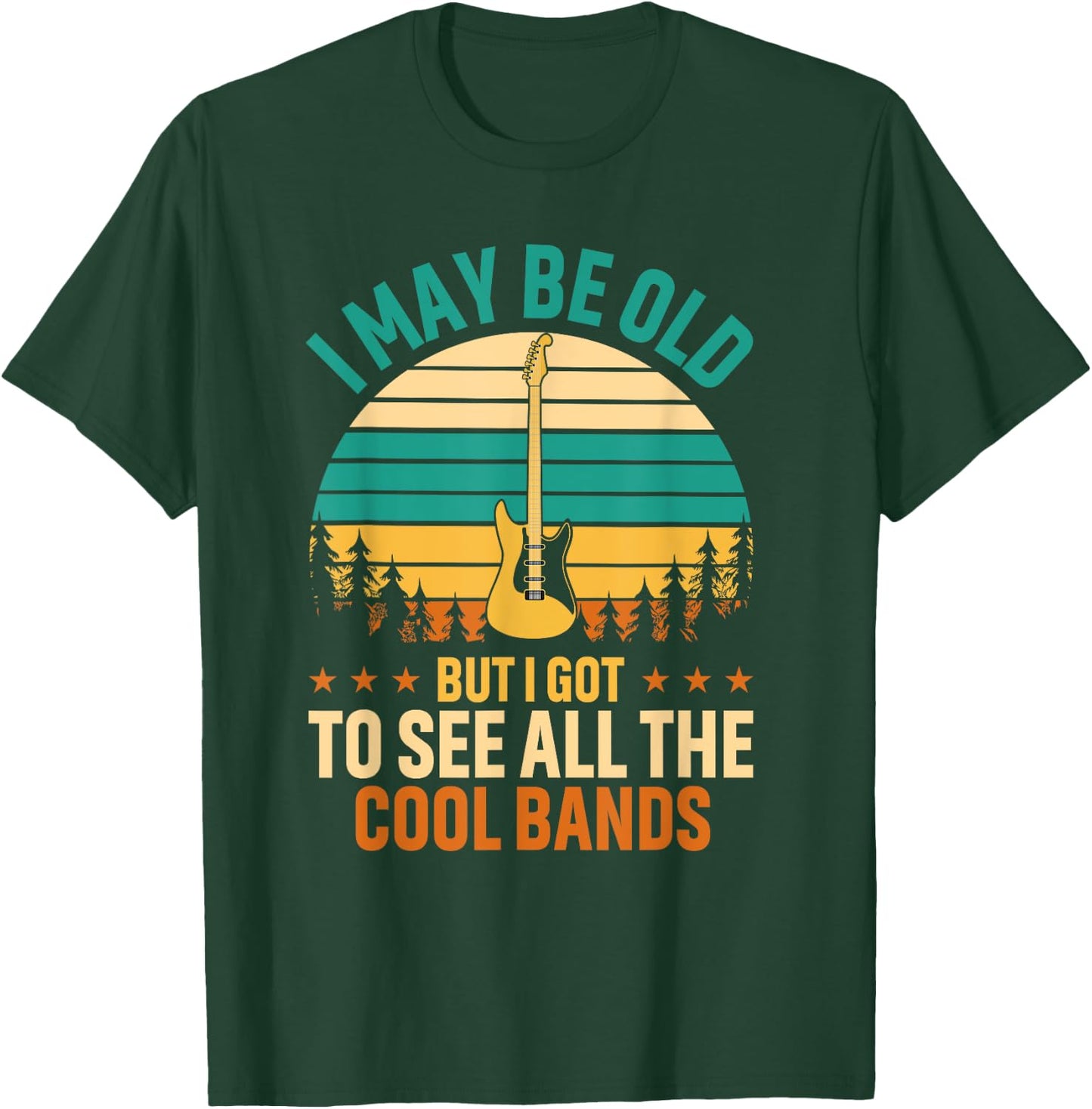 I May Be Old But I Got To See All The Cool Bands Concert T-Shirt - T-Shirt | Forest