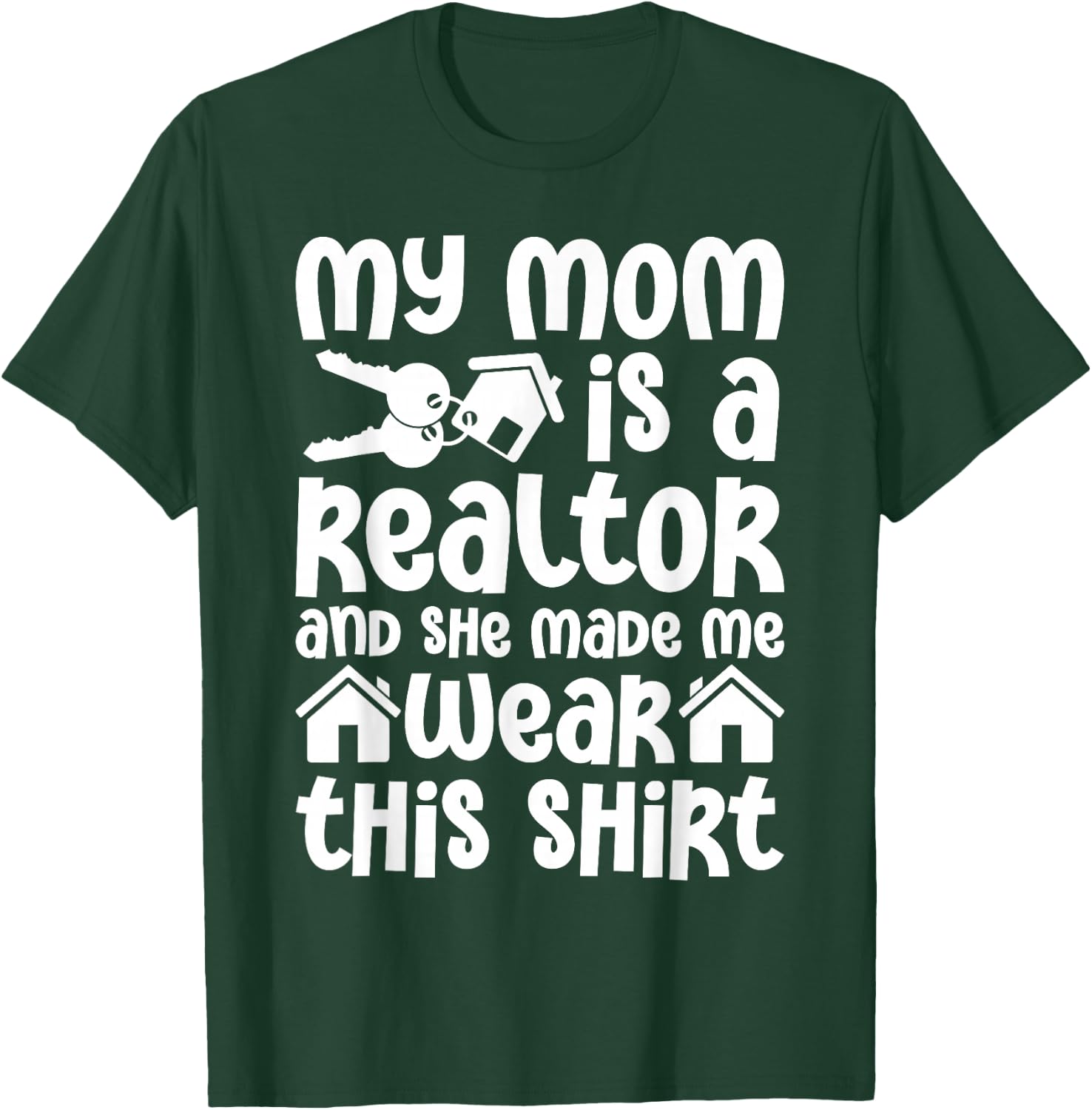 My Mom is a Realtor Funny Realtor Real Estate Agent Broker T-Shirt - T-Shirt | Forest