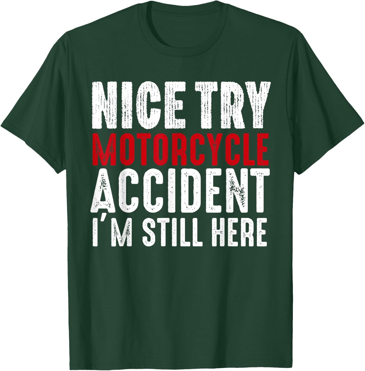 Motorcycle Accident Survivor Bike Crash Injury Recovery T-Shirt - T-Shirt | Forest