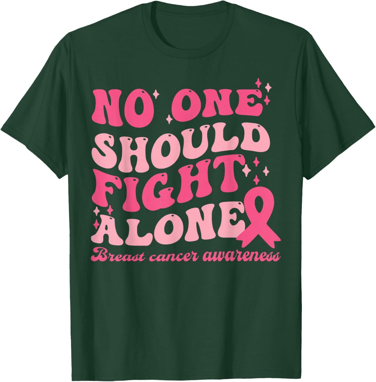 No One Should Fights Alone Breast Cancer Pink Ribbon Outfit T-Shirt - T-Shirt | Forest