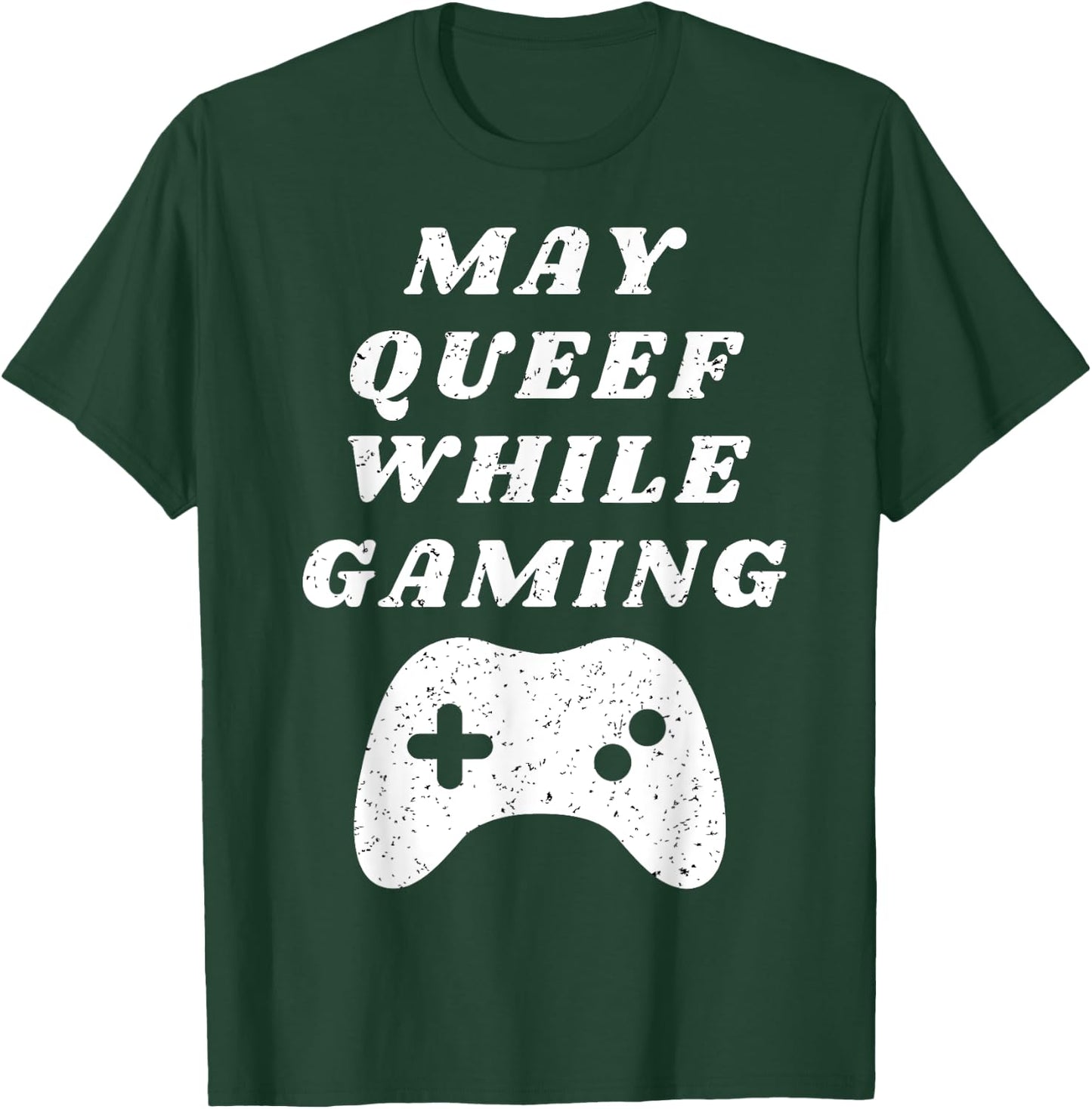 Fart May Queef While Gaming Funny Video Gamer Apparel T-Shirt - T-Shirt | Forest