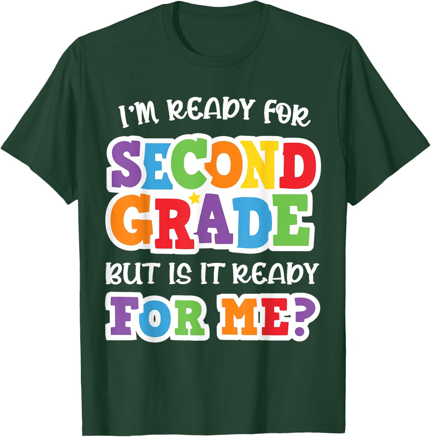 I'm Ready For Second Grade but Is It Ready For Me 2nd Grade T-Shirt - T-Shirt | Forest