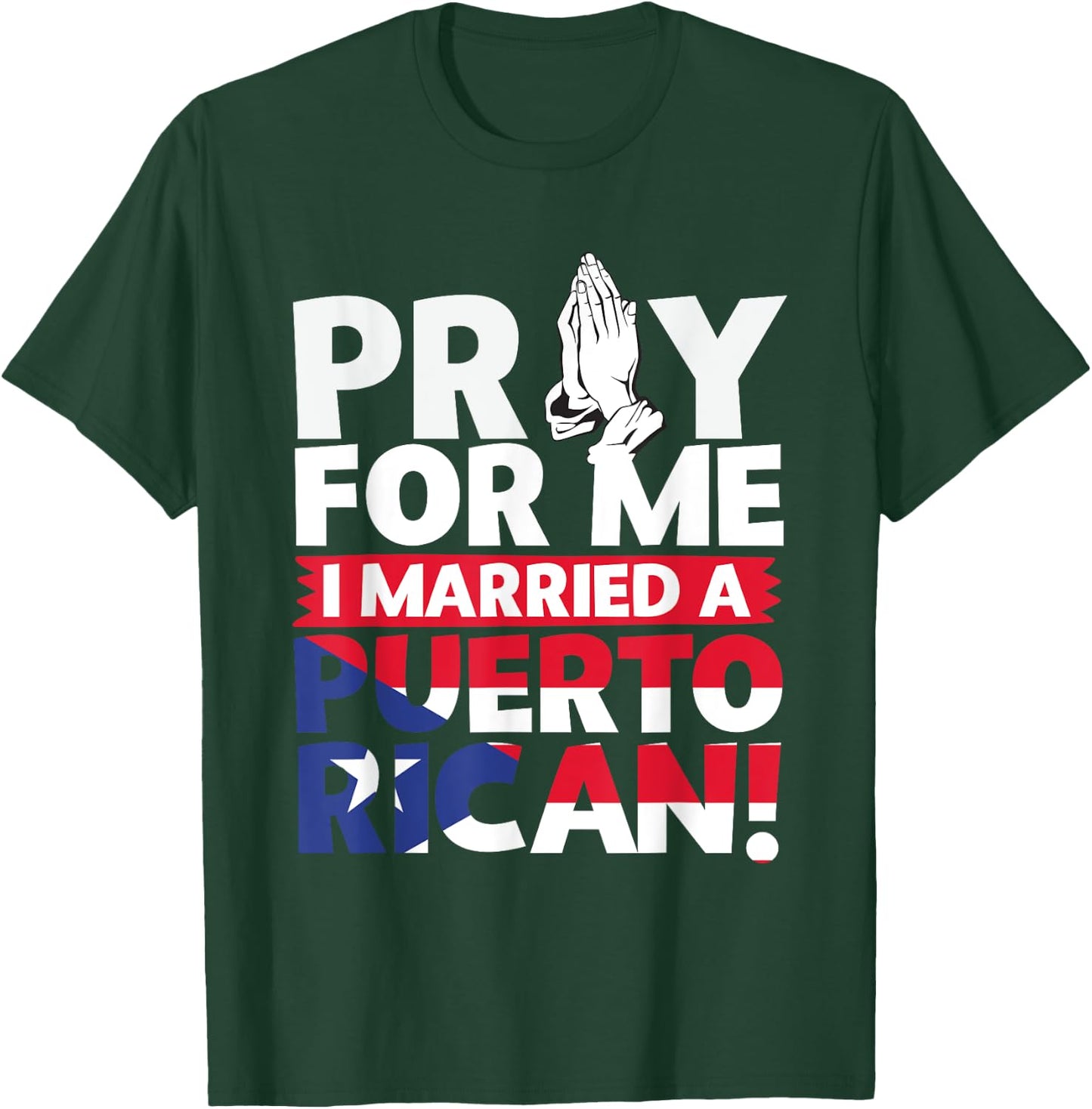 Pray For Me I Married a Puerto Rican! T-Shirt - T-Shirt | Forest