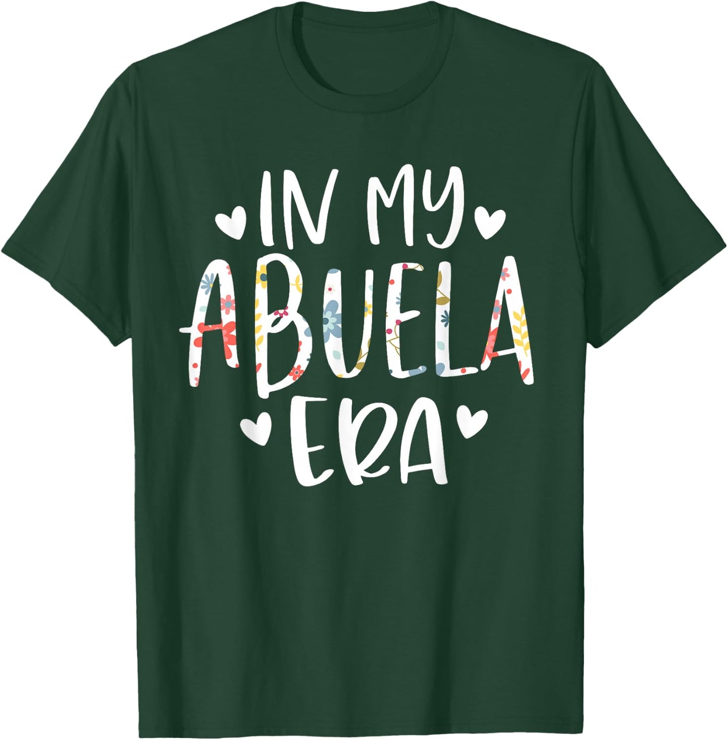 In My Abuela Era Flower Letter Floral Cute Gifts For Abuela T-Shirt - T-Shirt | Forest