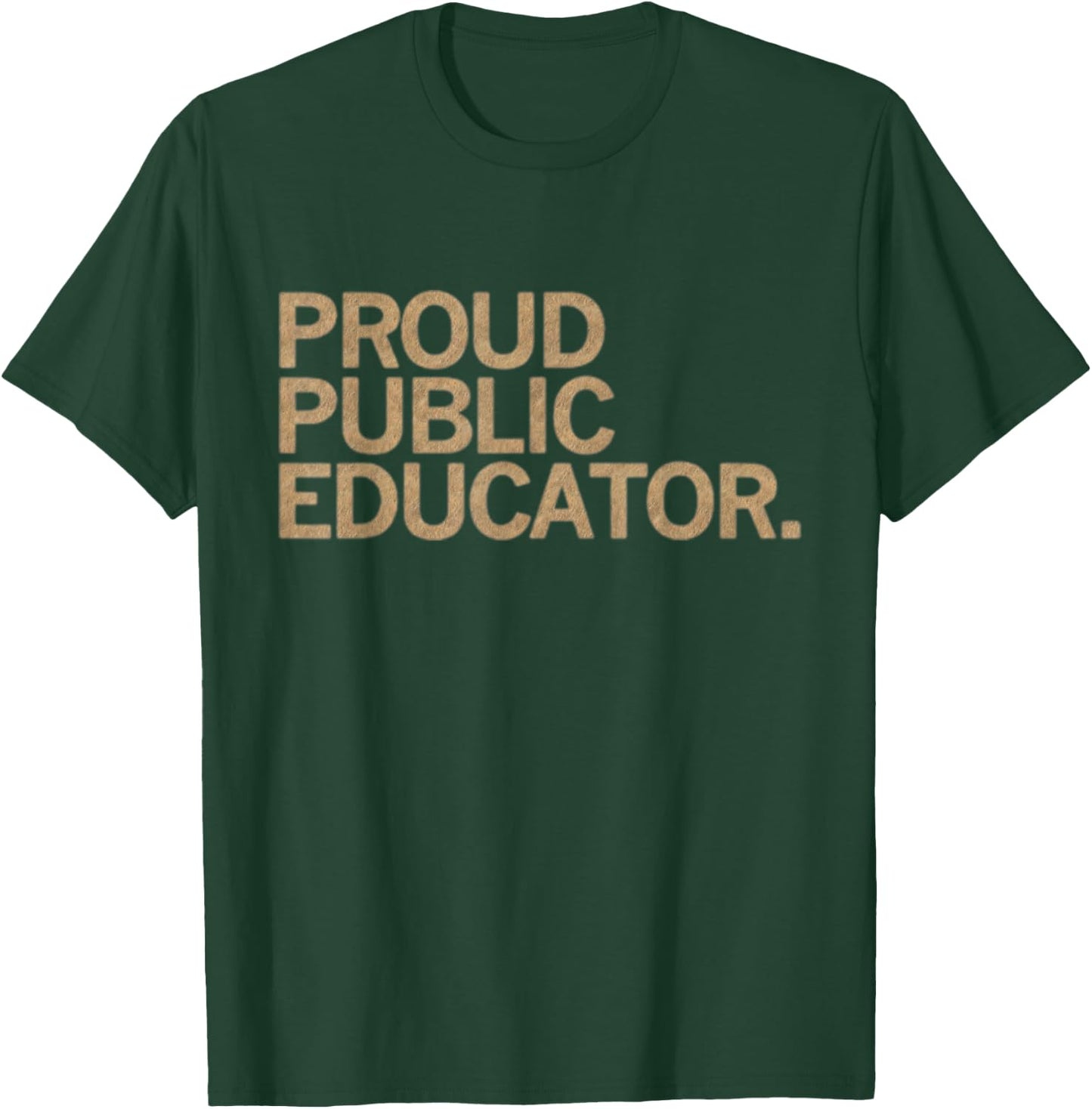 Proud Public Educator T-Shirt - T-Shirt | Forest