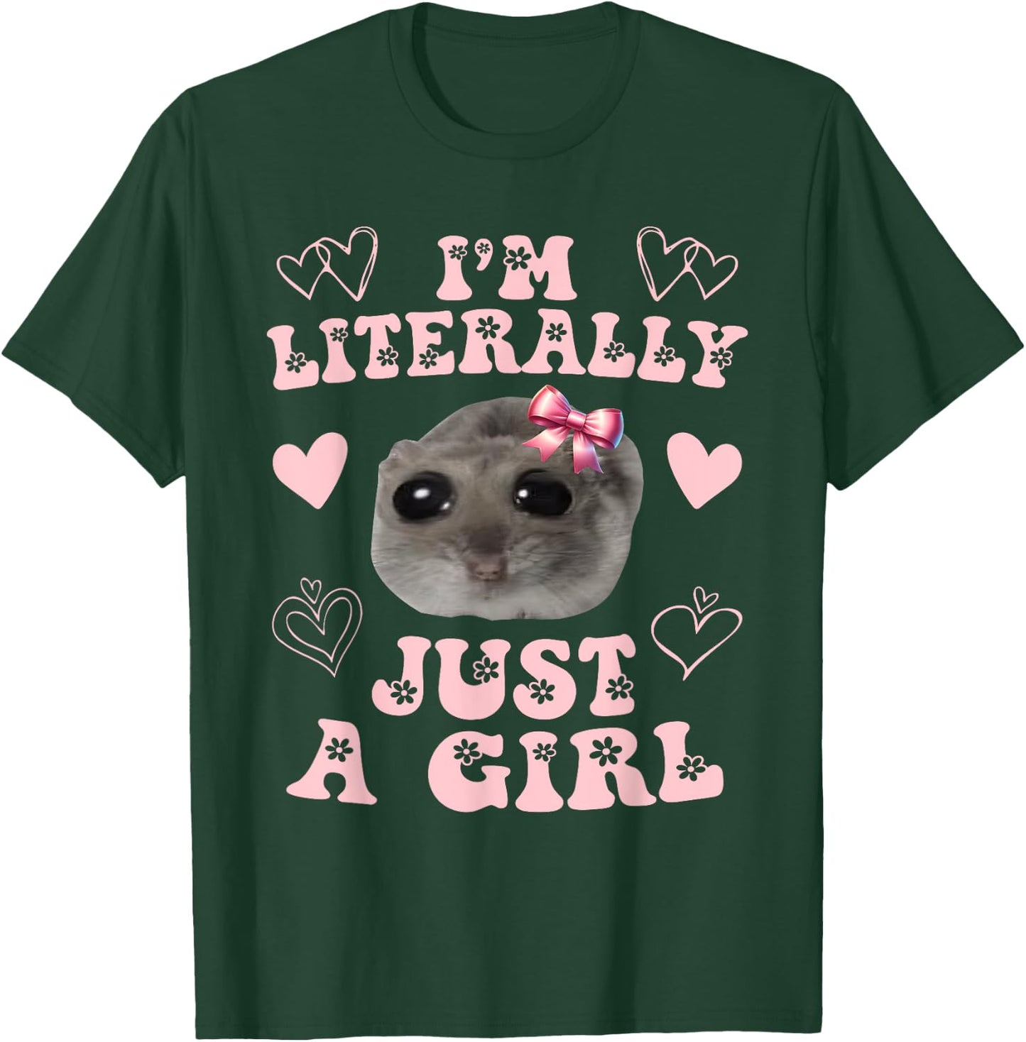 Funny I'm Literally Just a Girl Sad Hamster Meme T-Shirt - T-Shirt | Forest