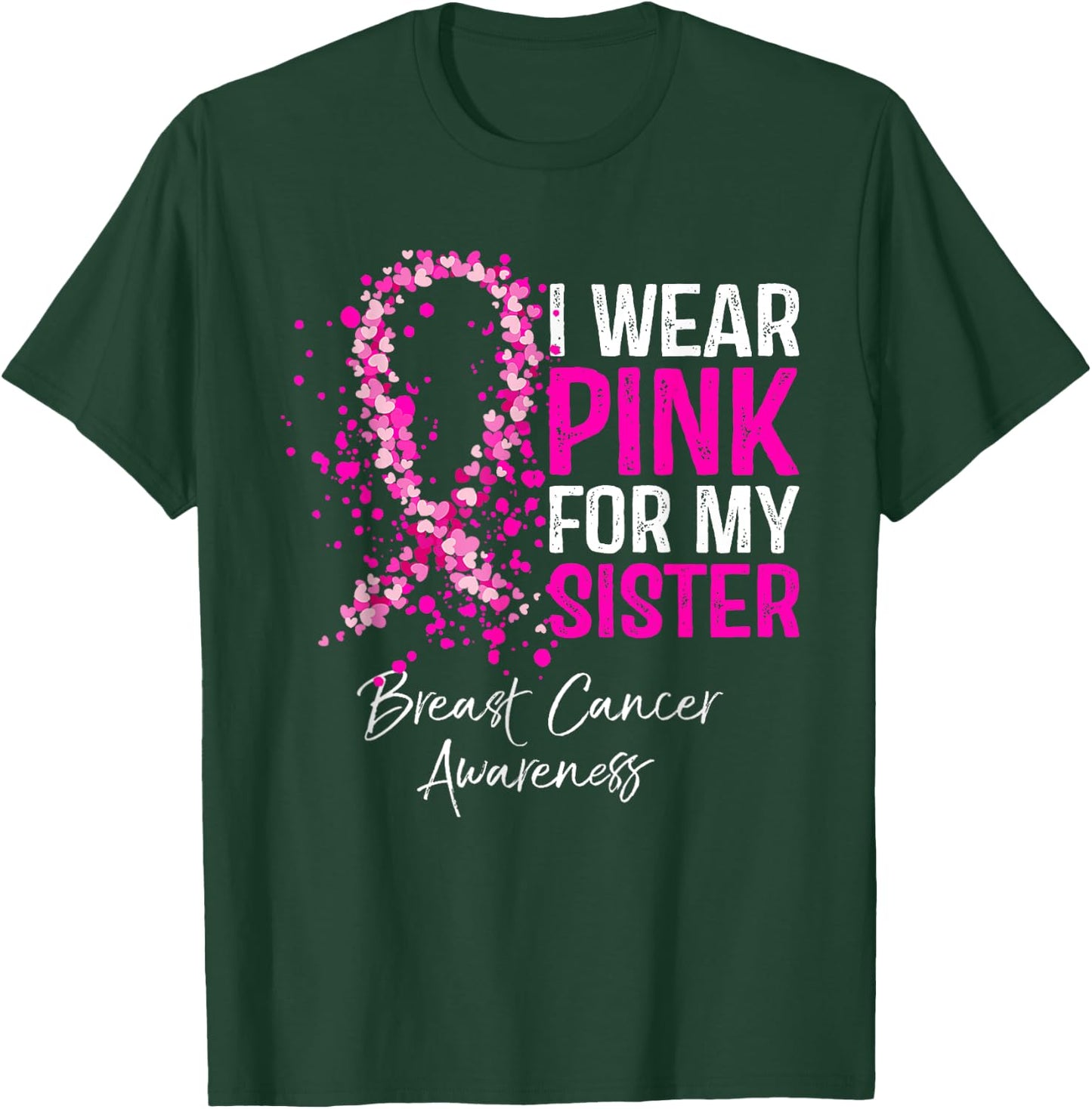 I Wear Pink For My Sister Breast Cancer Pink Ribbon T-Shirt - T-Shirt | Forest