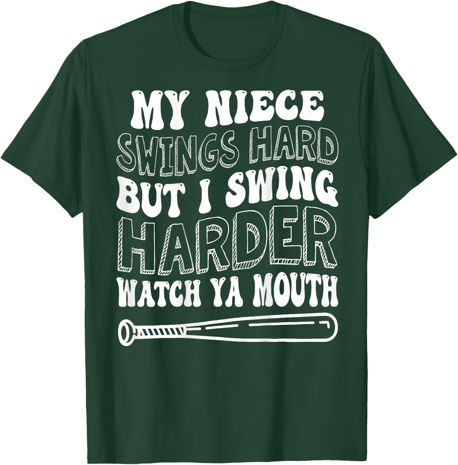 My Niece Swings Hard But I Swing Hard Watch Ya Mouth T-Shirt - T-Shirt | Forest