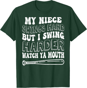 My Niece Swings Hard But I Swing Hard Watch Ya Mouth T-Shirt - T-Shirt | Forest