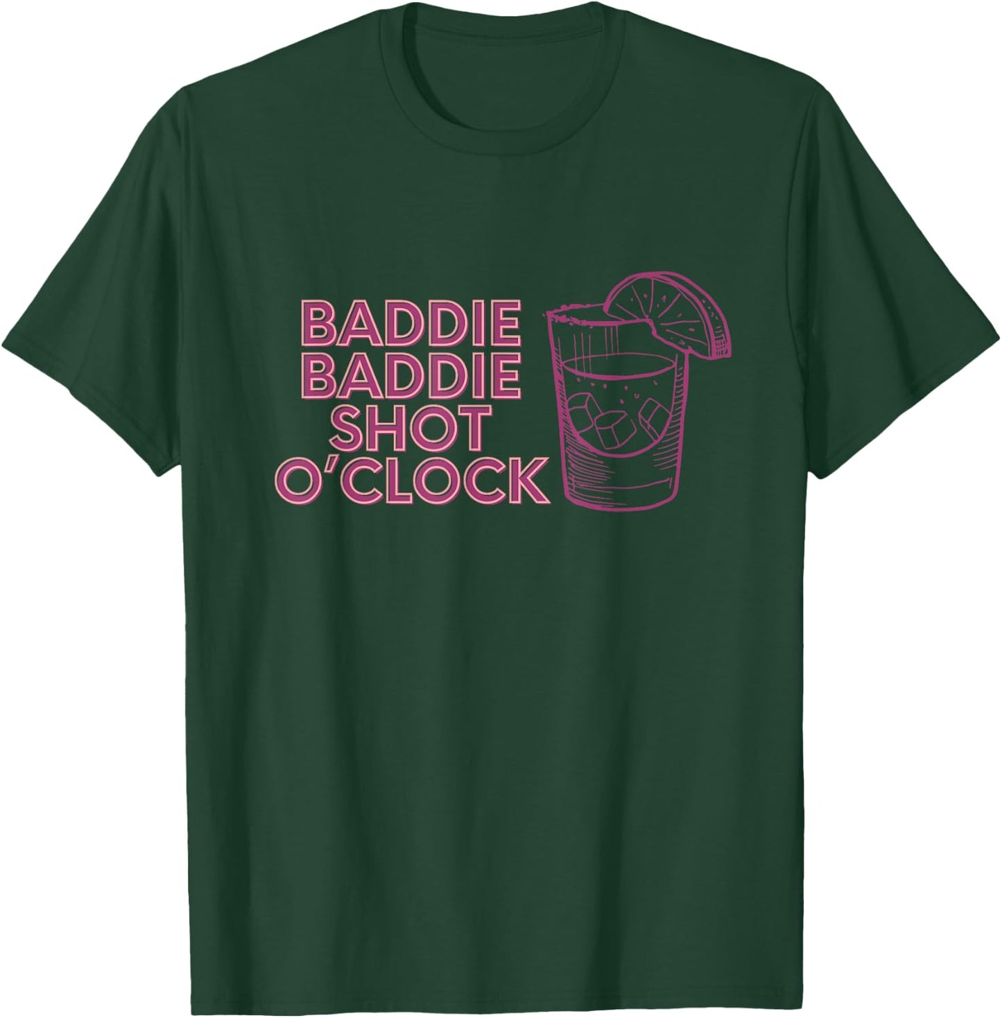 Baddie Baddie Shot O’clock drinking for baddies T-Shirt - T-Shirt | Forest