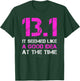 Funny Running Shirts. 13.1 Funny Half Marathon T Shirt T-Shirt - T-Shirt | Forest