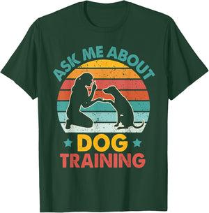 Dog Trainer Dog Agility Dog Owner Asks Me About Dog Training T-Shirt - T-Shirt | Forest