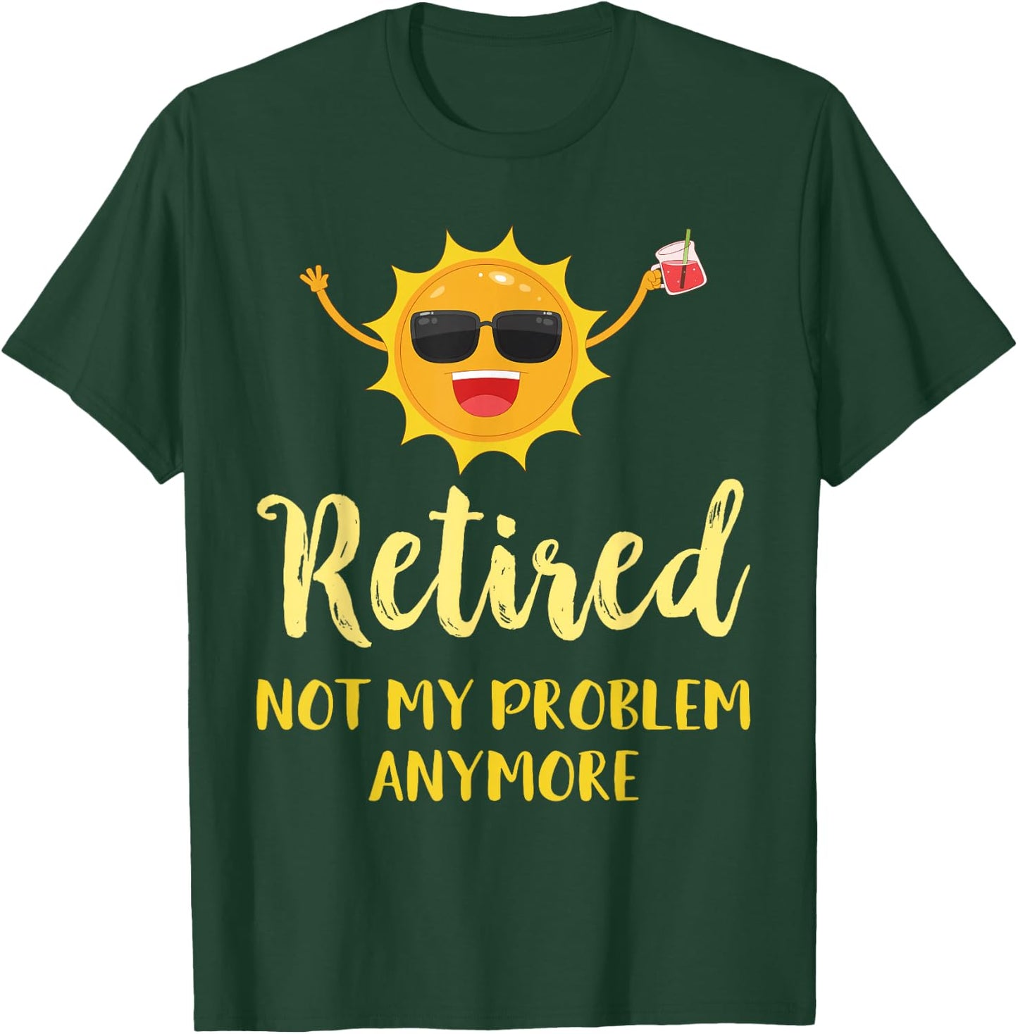 Retired Not My Problem Anymore Funny Retirement Gift T-Shirt - T-Shirt | Forest