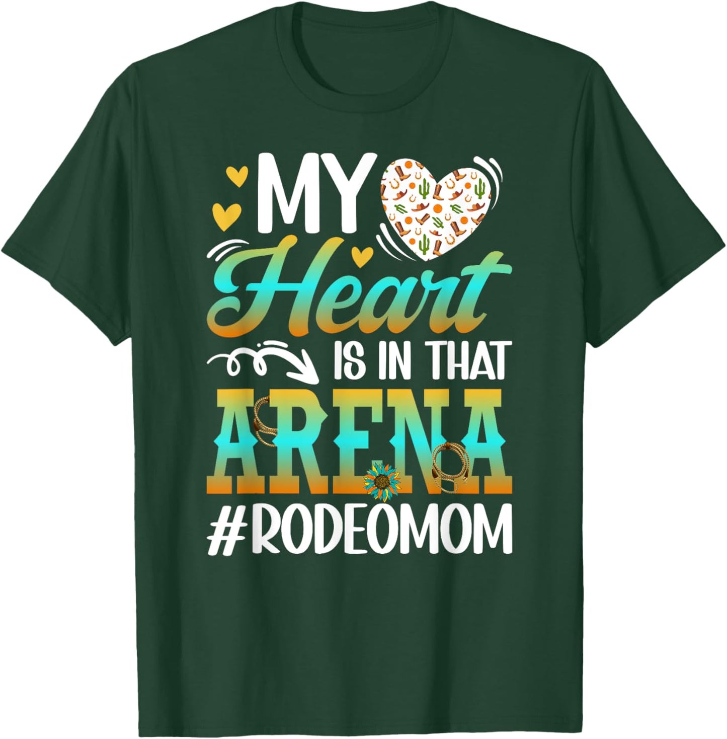 In That Arena Rodeo Mom Of A Rodeo Rider Mama Rodeo Mother T-Shirt - T-Shirt | Forest