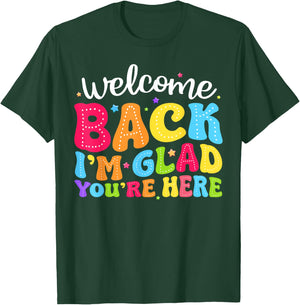 Welcome Back I'm Glad You're Here Back To School Teacher Men Women T-Shirt - T-Shirt | Forest