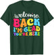 Welcome Back I'm Glad You're Here Back To School Teacher Men Women T-Shirt - T-Shirt | Forest