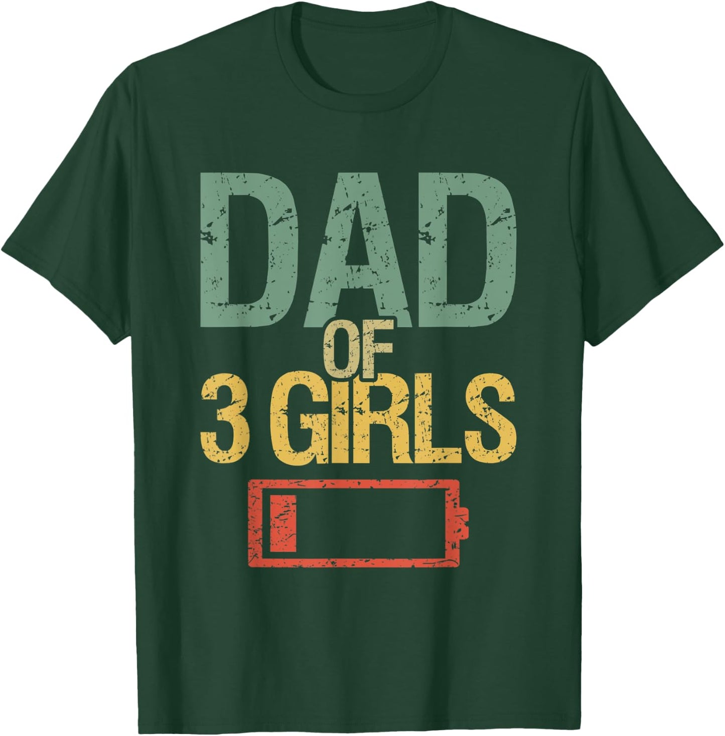 Funny Father's Day Tired Dad Of 3 Girls Low Battery Drained T-Shirt - T-Shirt | Forest
