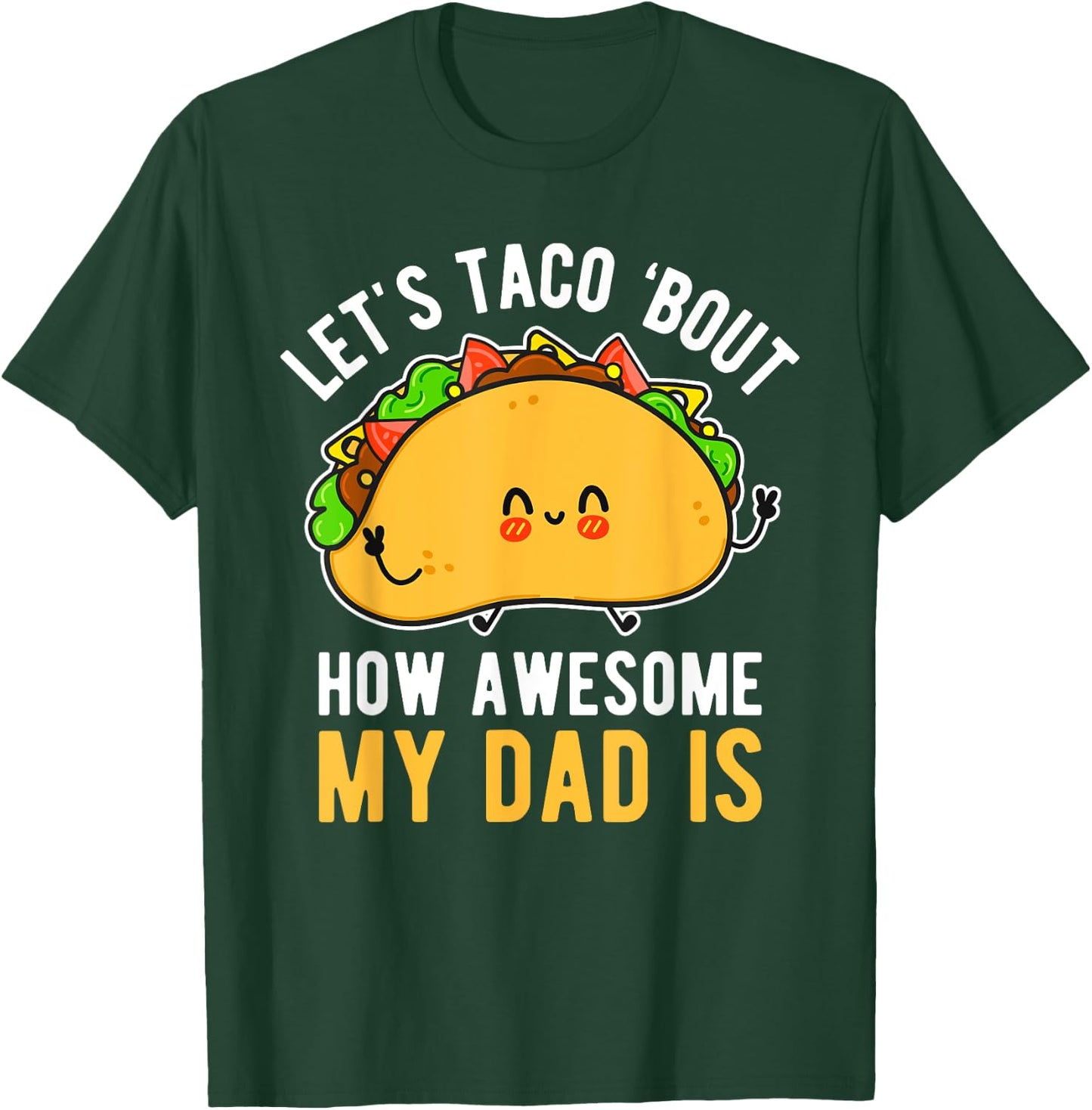 Let's Taco 'Bout How Awesome My Dad Is Father's Day T-Shirt - T-Shirt | Forest
