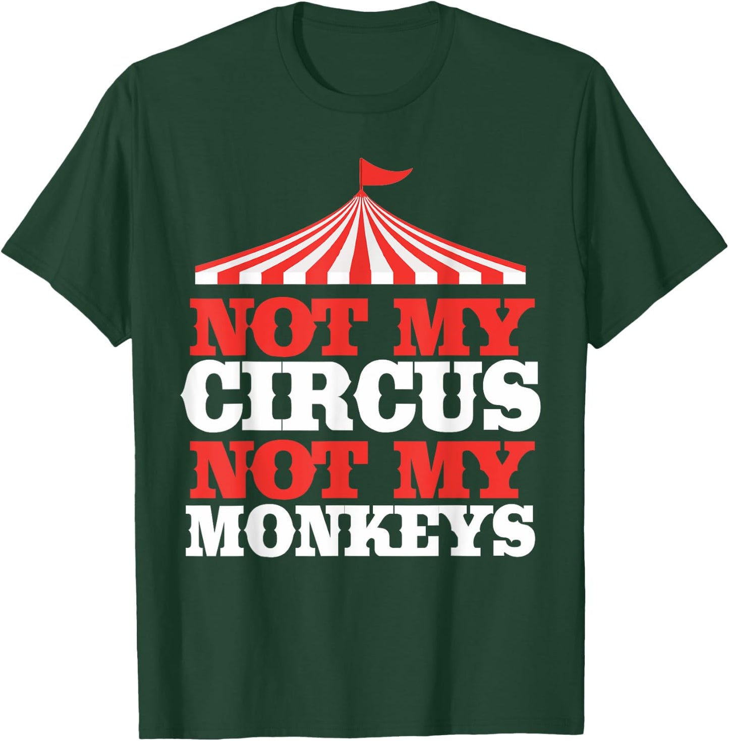 Not My Circus Not My Monkeys T-Shirt - T-Shirt | Forest