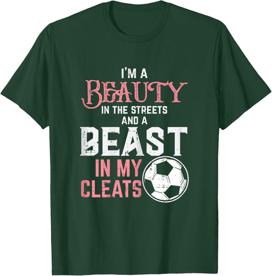 Beauty Beast In My Cleats Soccer Football Player Girls Women T-Shirt - T-Shirt | Forest