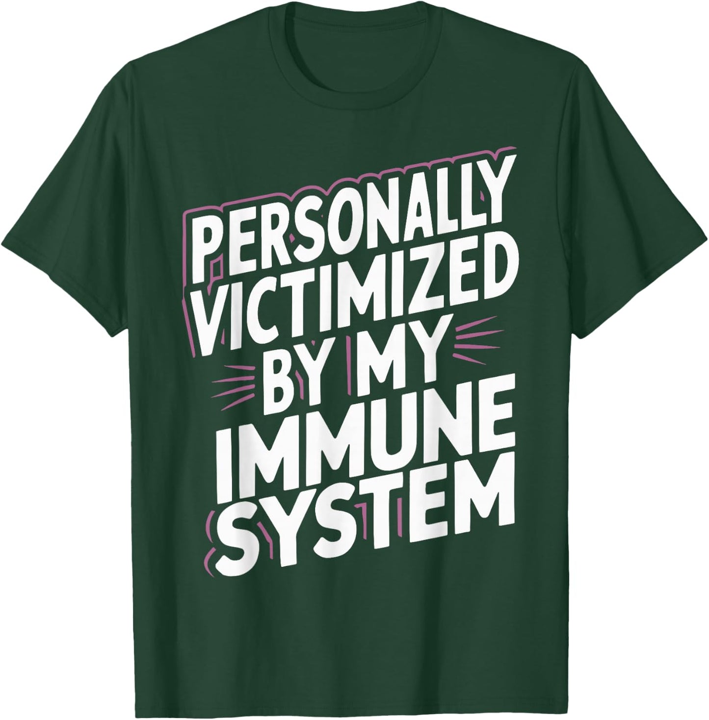 Personally Victimized By My Immune System T-Shirt - T-Shirt | Forest