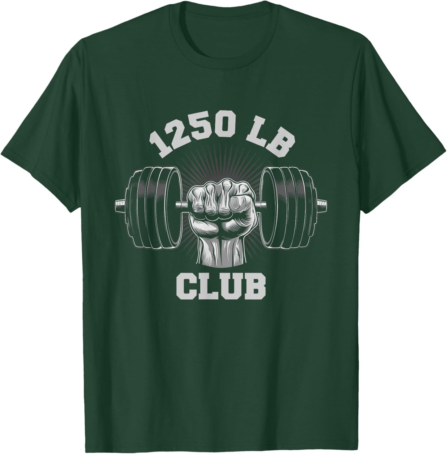 1250 Pound Club Gym Weightlifting Bodybuilders 1250 lb Club T-Shirt - T-Shirt | Forest