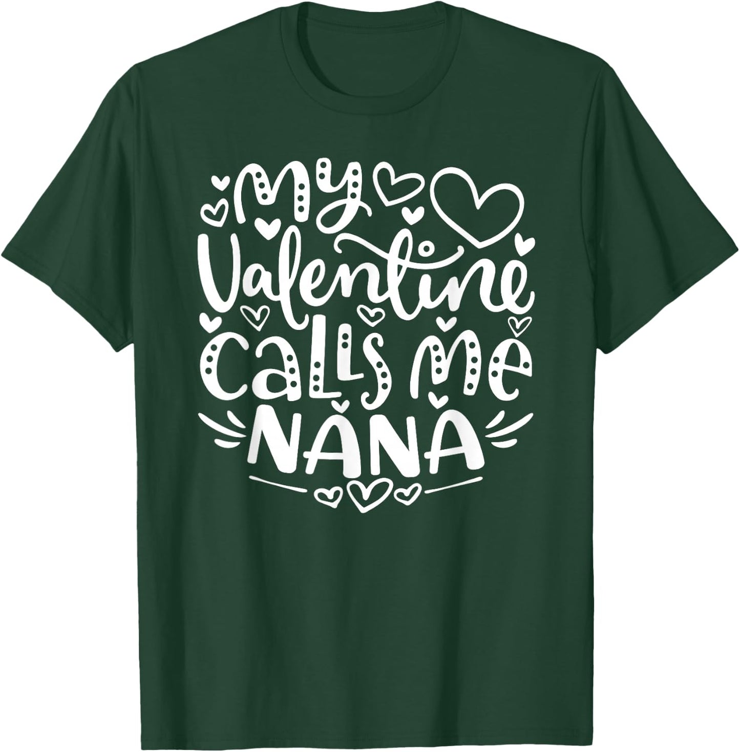 My Valentine Calls Me Nana Funny Grandma Valentine's Day T-Shirt - T-Shirt | Forest