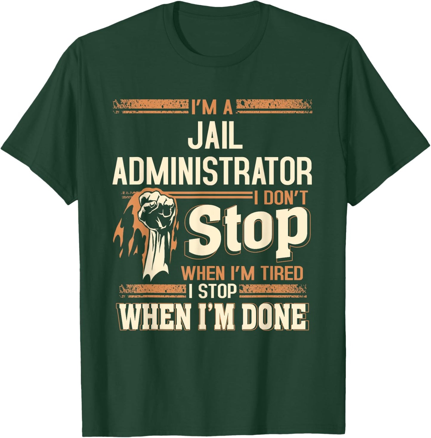 I'm A Jail Administrator I Don't Stop T-Shirt - T-Shirt | Forest
