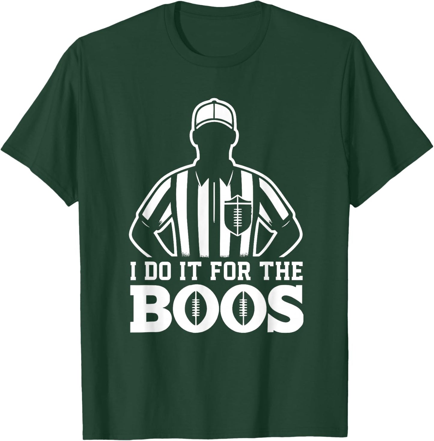 Funny Football Referee I Do It For The Boos Sarcastic T-Shirt - T-Shirt | Forest
