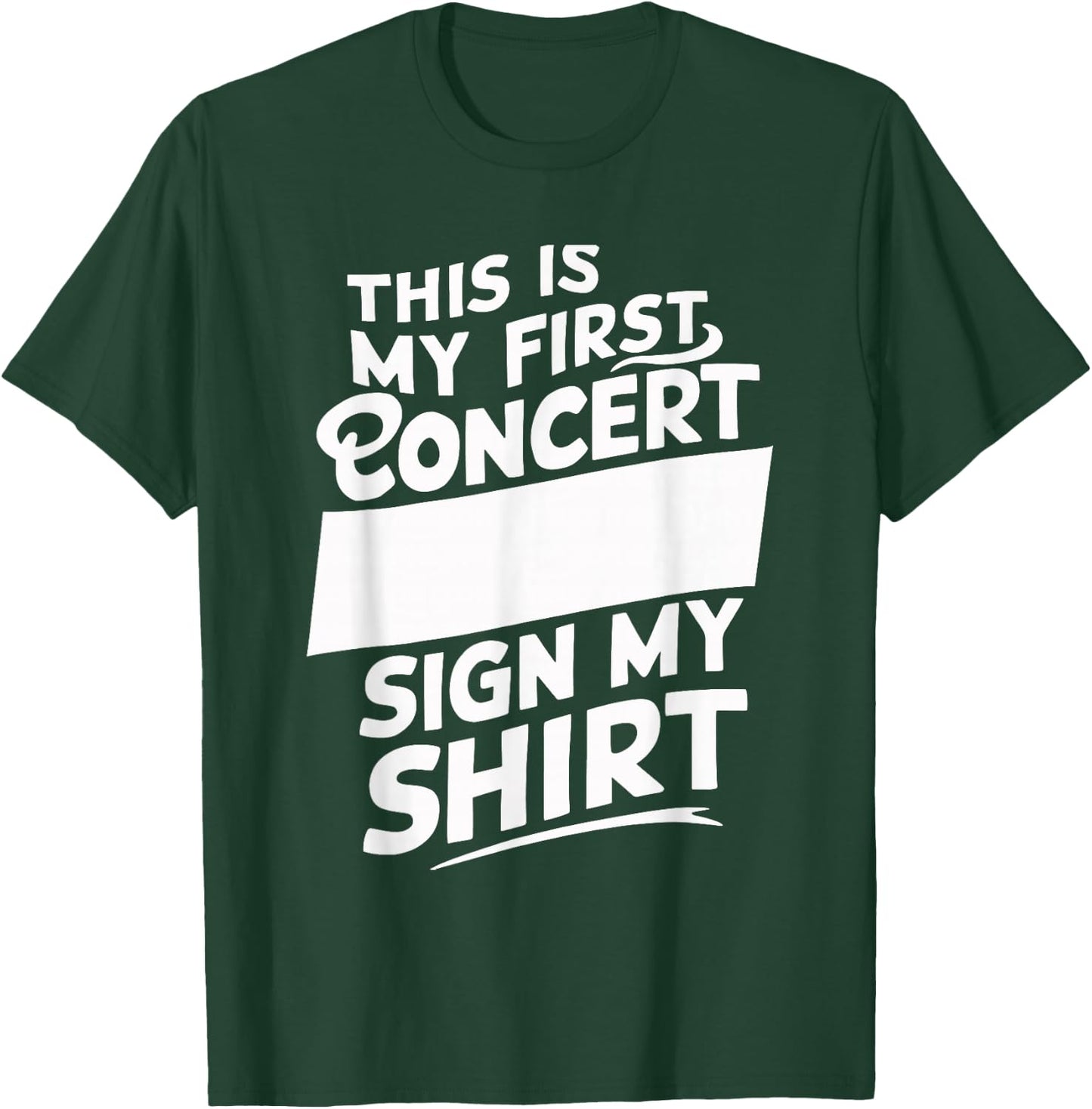 This Is My First Concert Sign My T-Shirt - T-Shirt | Forest